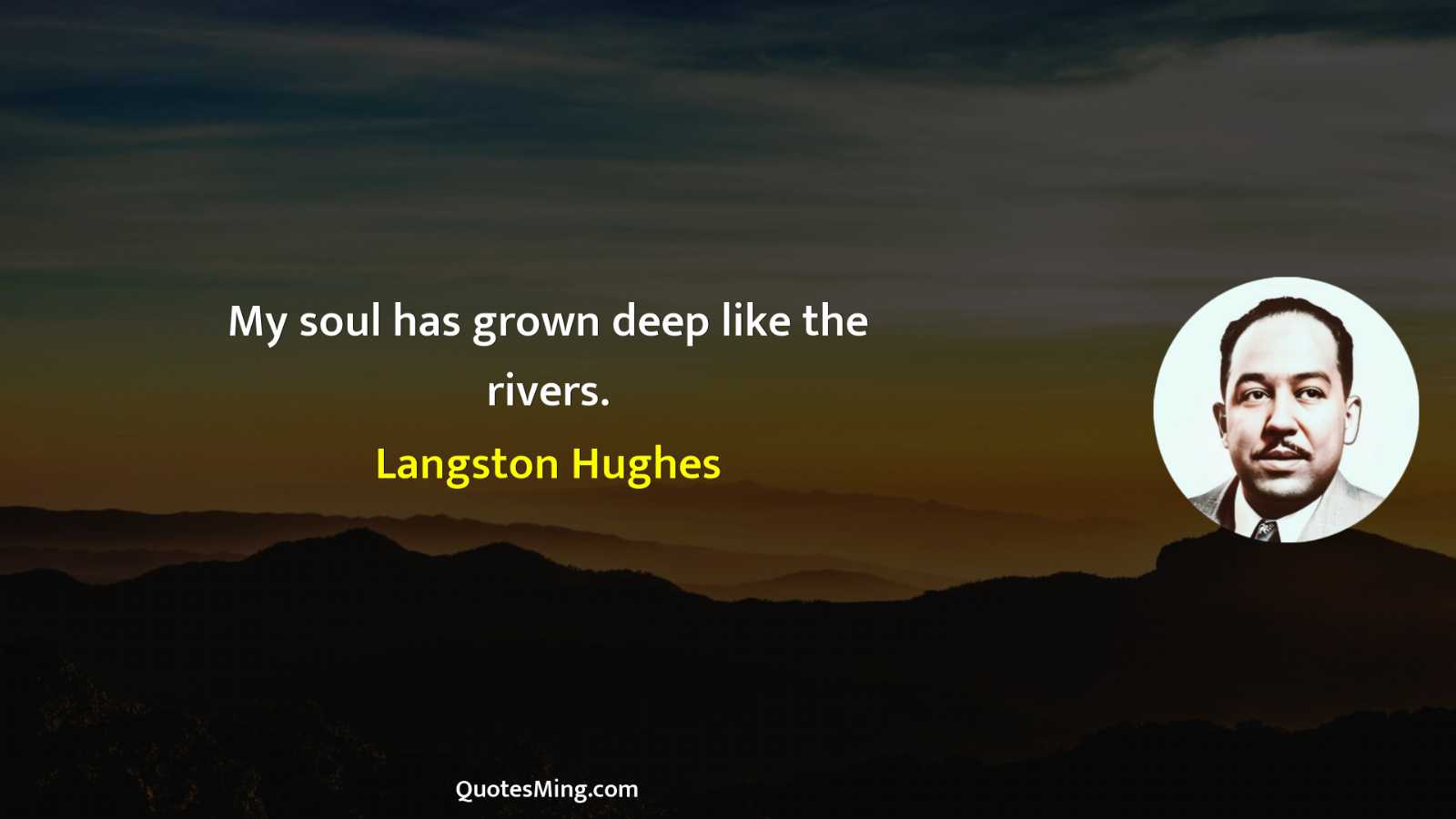 My soul has grown deep like the rivers