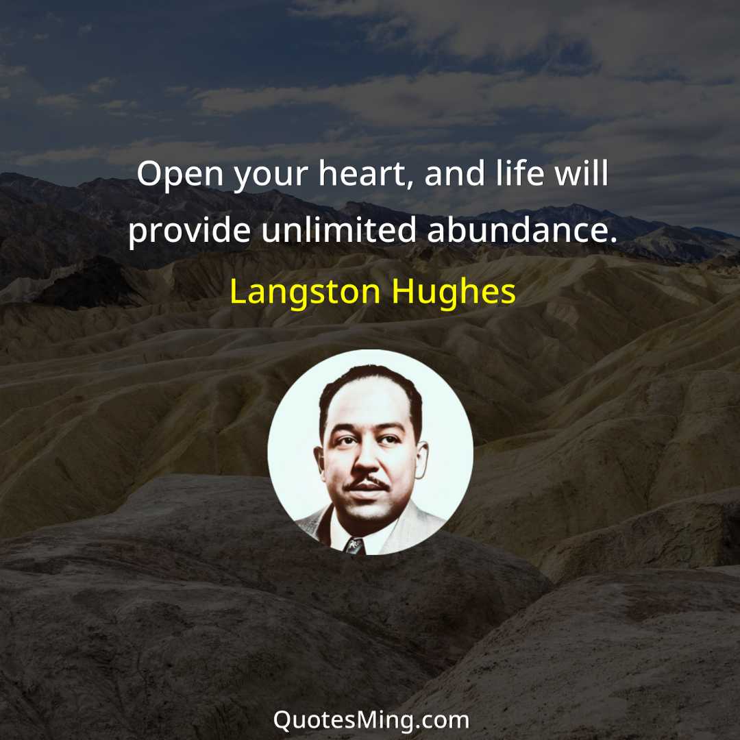 Open your heart and life will provide unlimited abundance