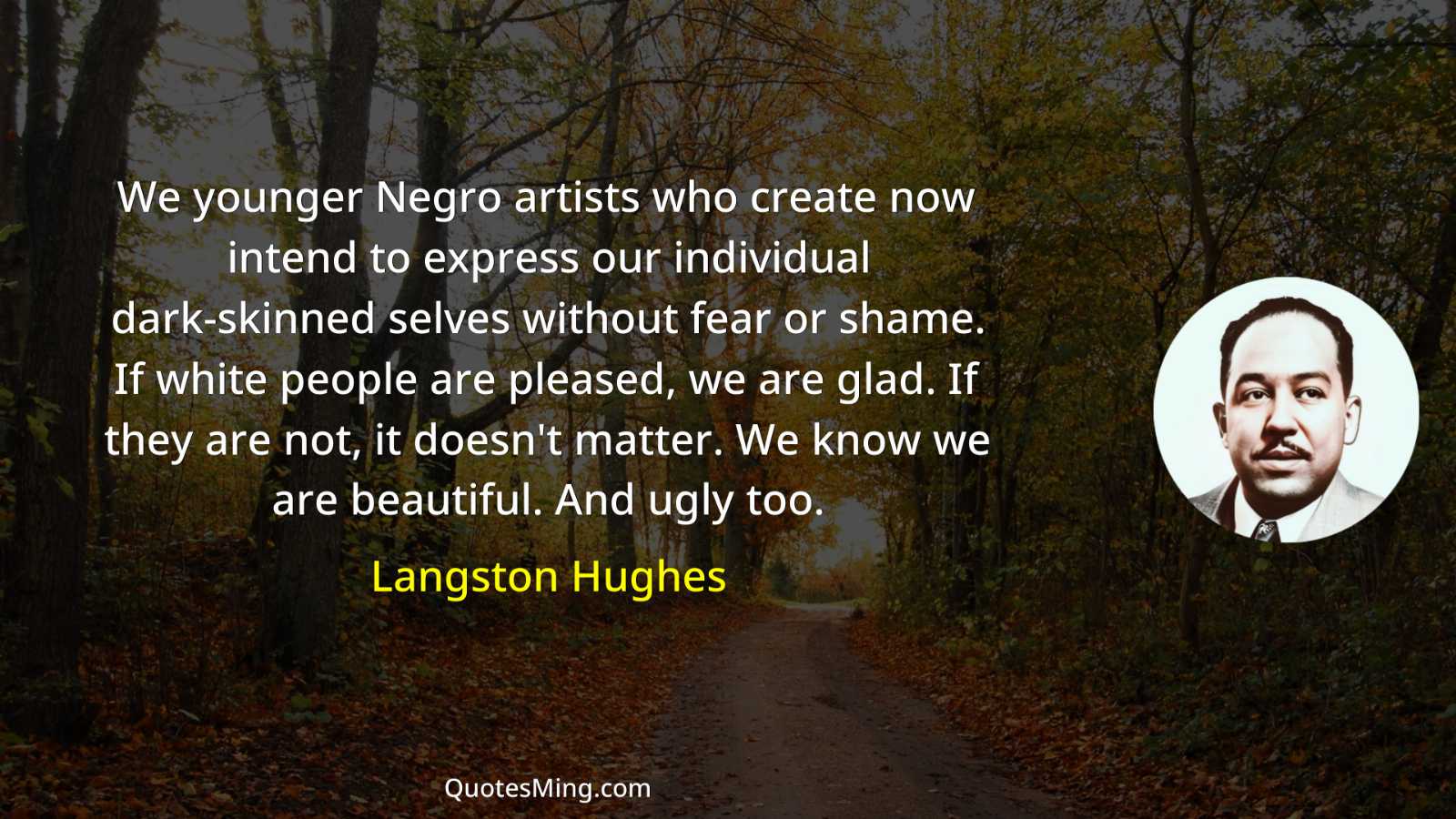 We younger Negro artists who create now intend to express