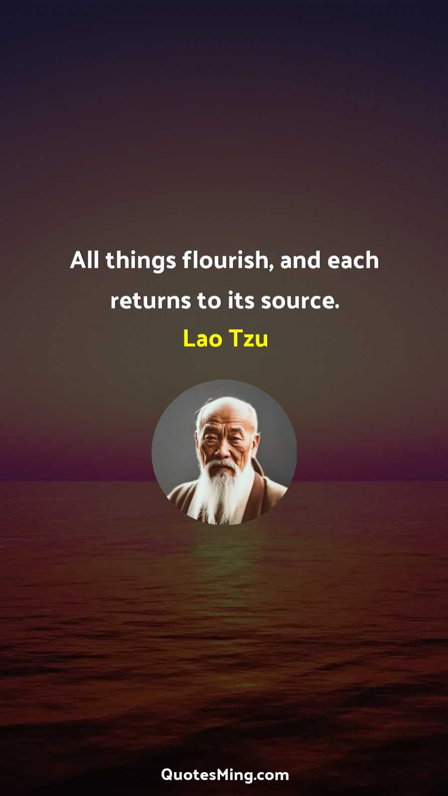 All things flourish and each returns to its source