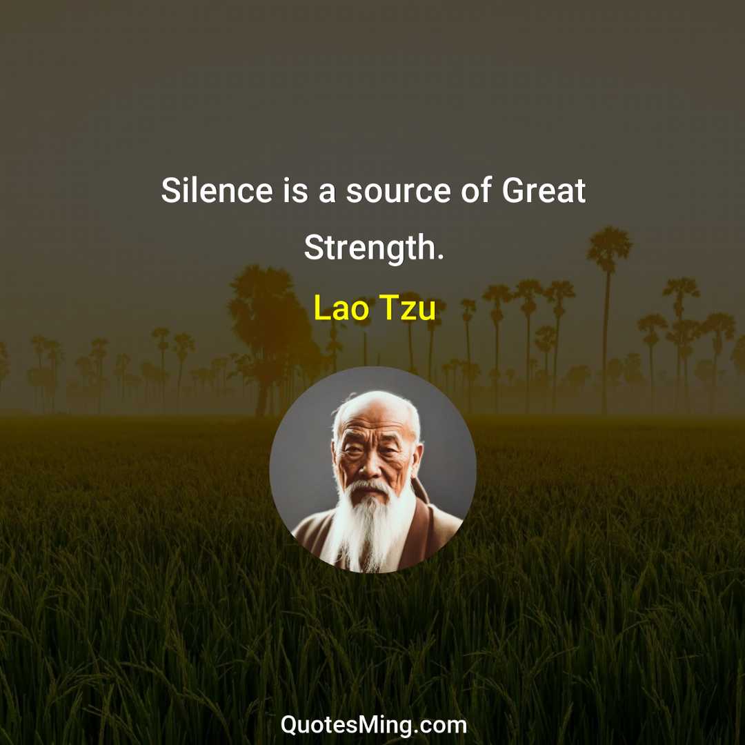 Silence is a source of Great Strength