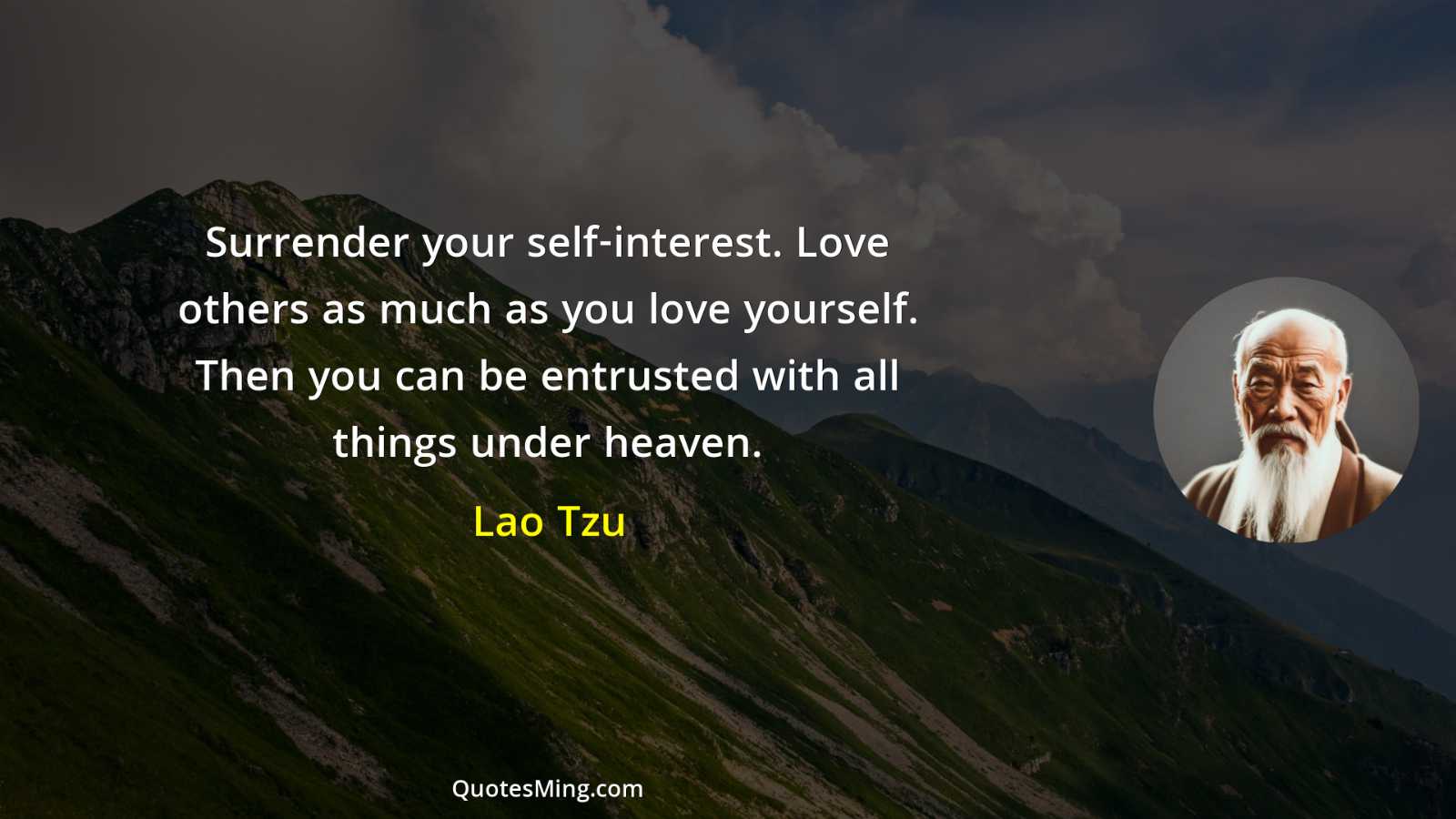 Surrender your self-interest Love others as much as you love