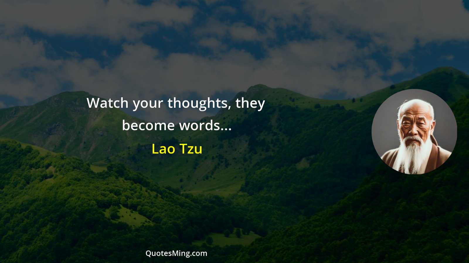 Watch your thoughts they become words