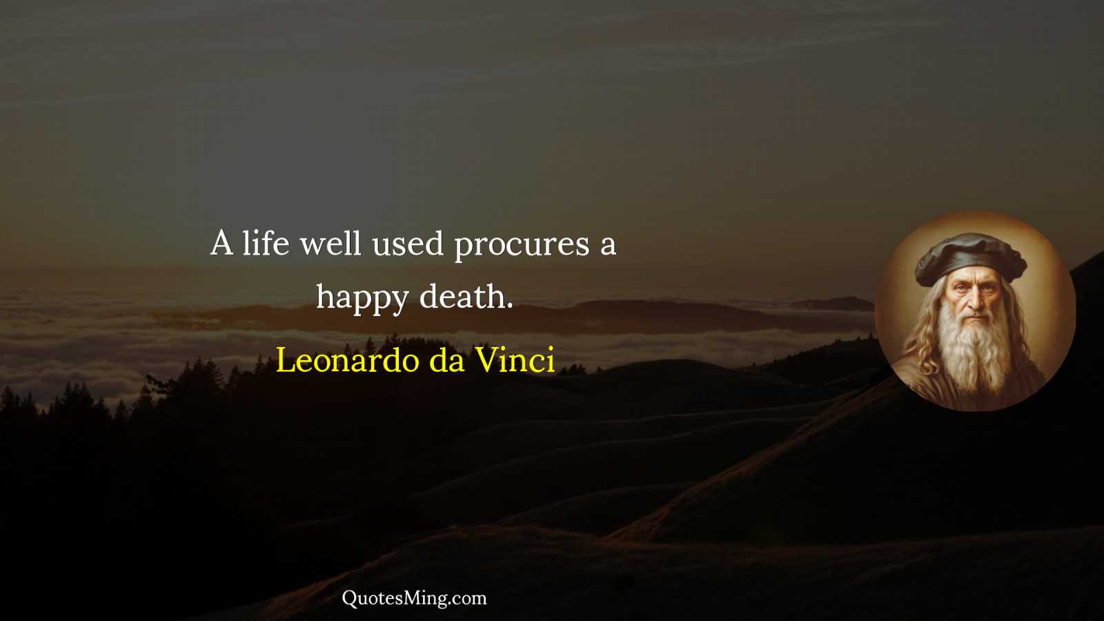 A life well used procures a happy death