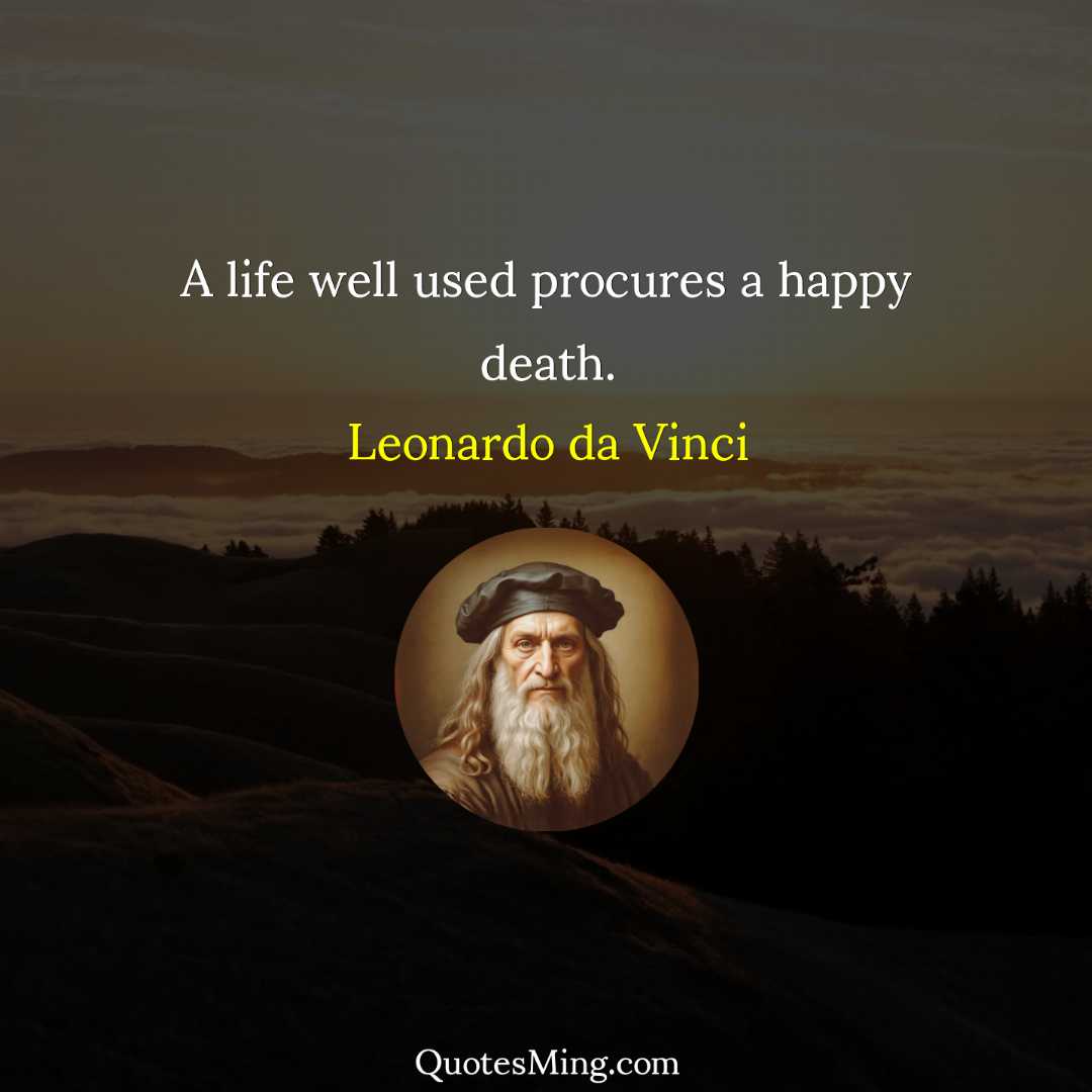 A life well used procures a happy death