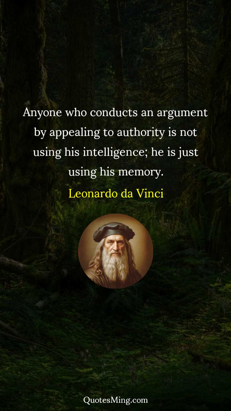 Anyone who conducts an argument by appealing to authority is