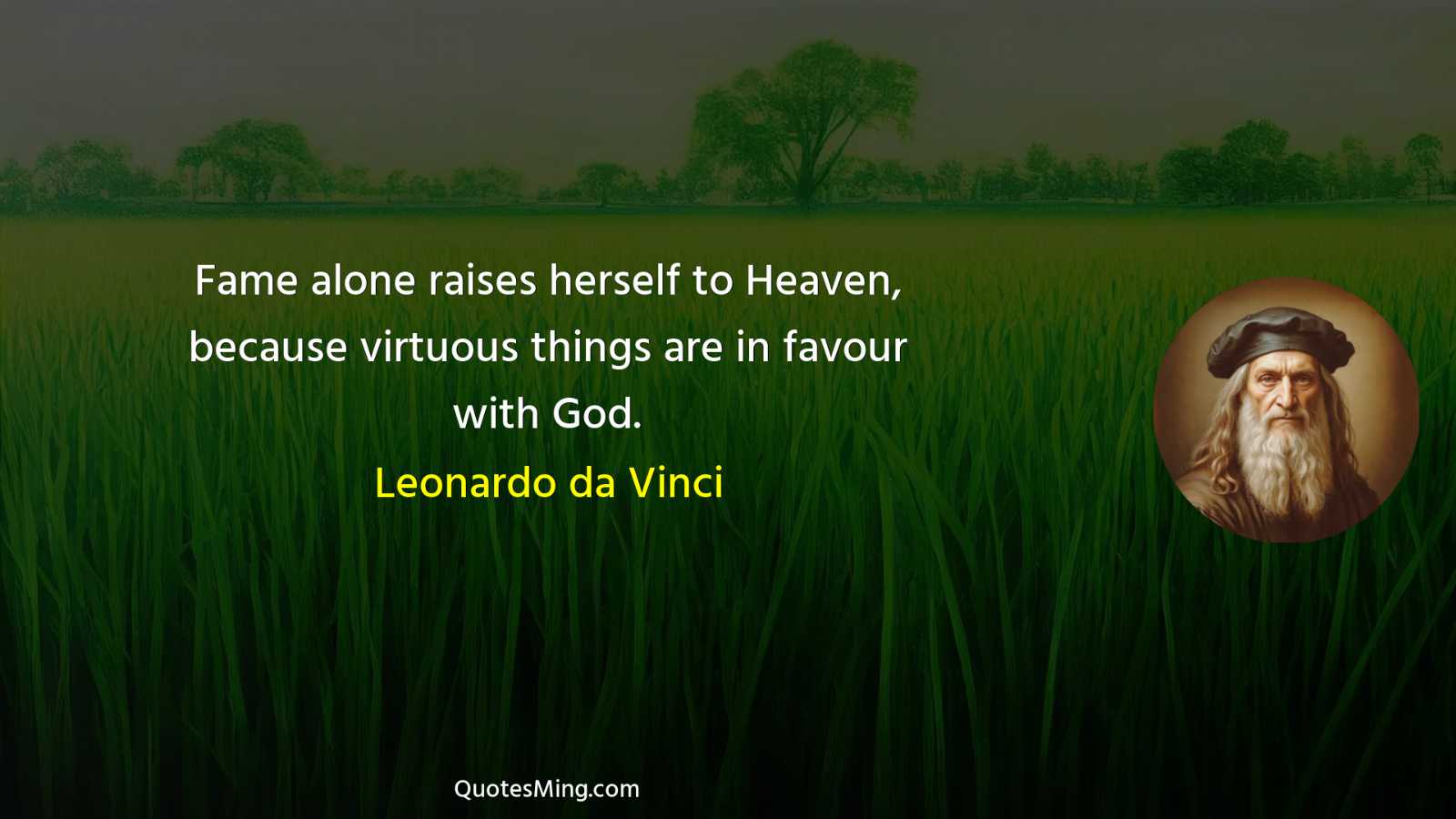 Fame alone raises herself to Heaven because virtuous things are