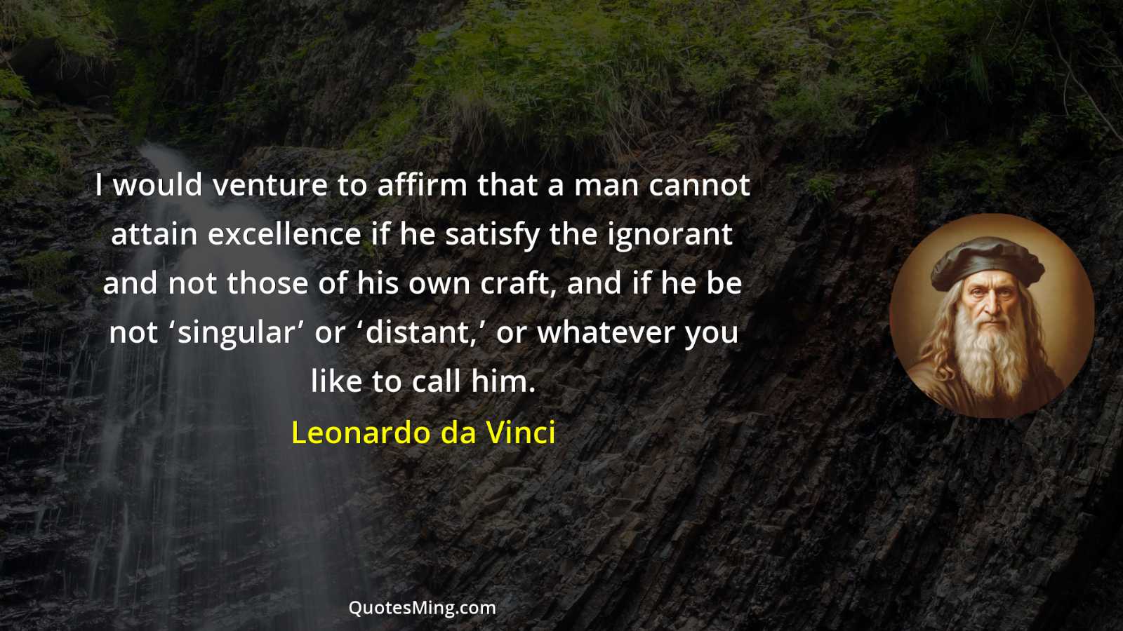 I would venture to affirm that a man cannot attain