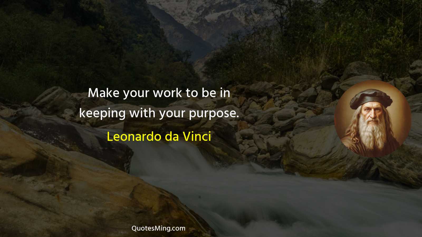 Make your work to be in keeping with your purpose