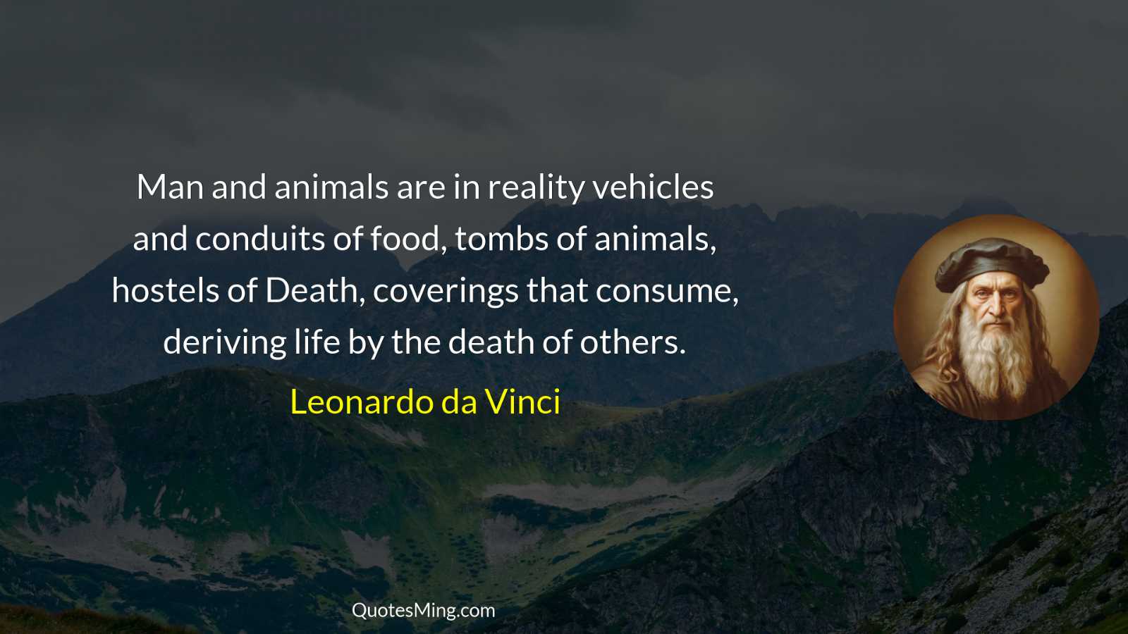 Man and animals are in reality vehicles and conduits of