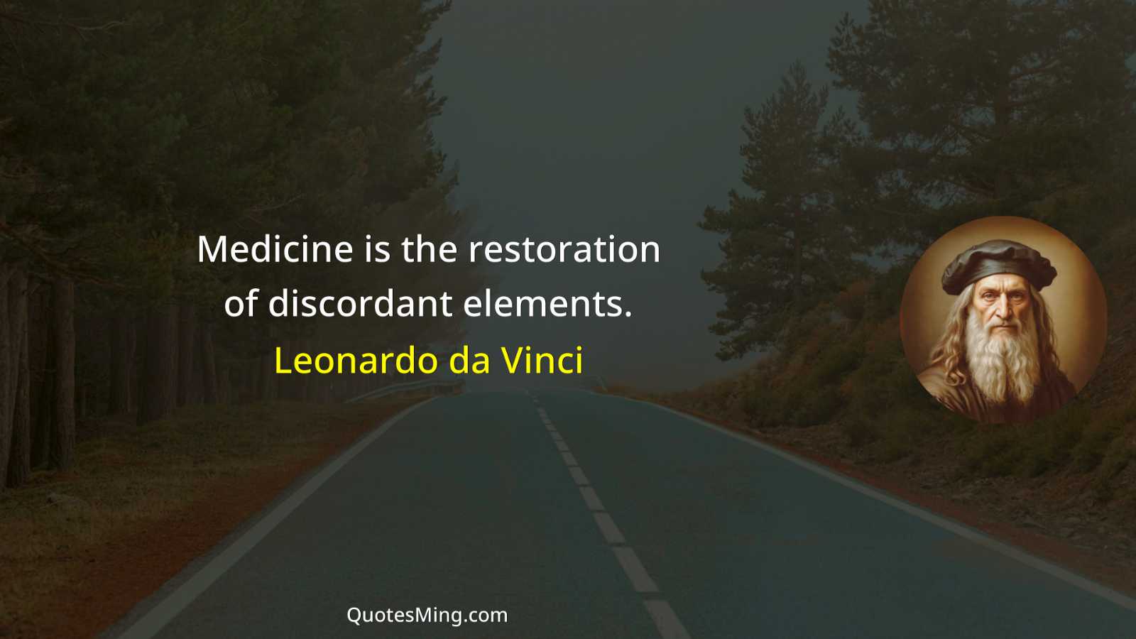 Medicine is the restoration of discordant elements