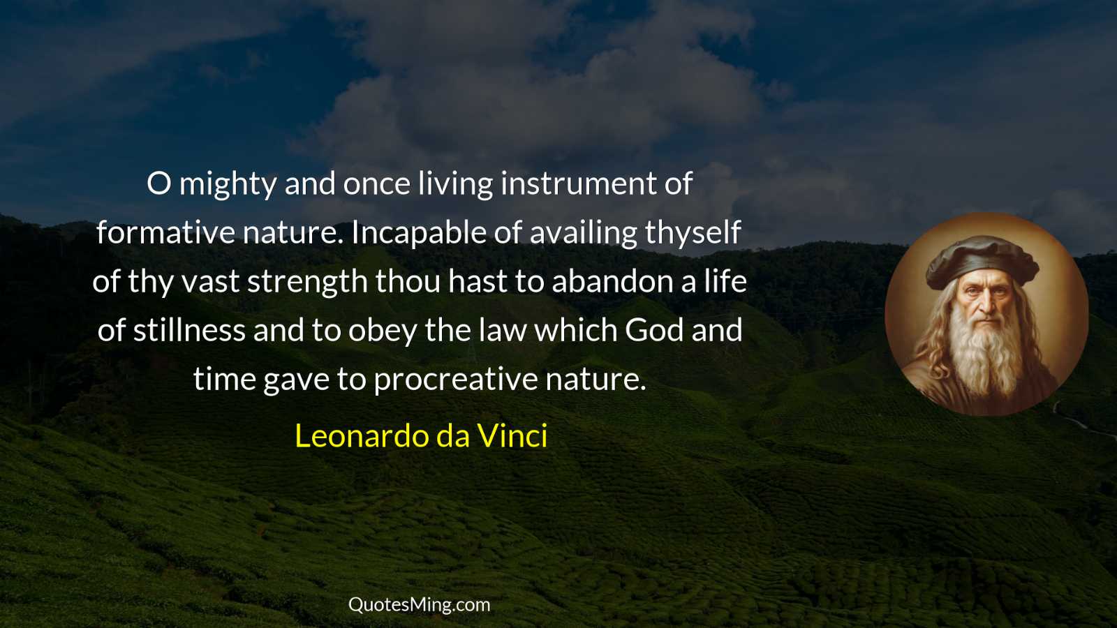 O mighty and once living instrument of formative nature Incapable