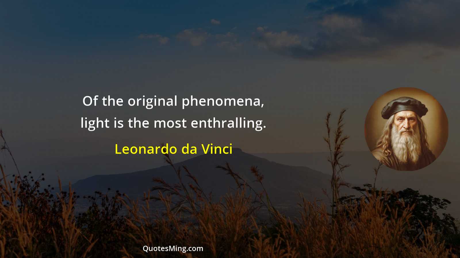 Of the original phenomena light is the most enthralling