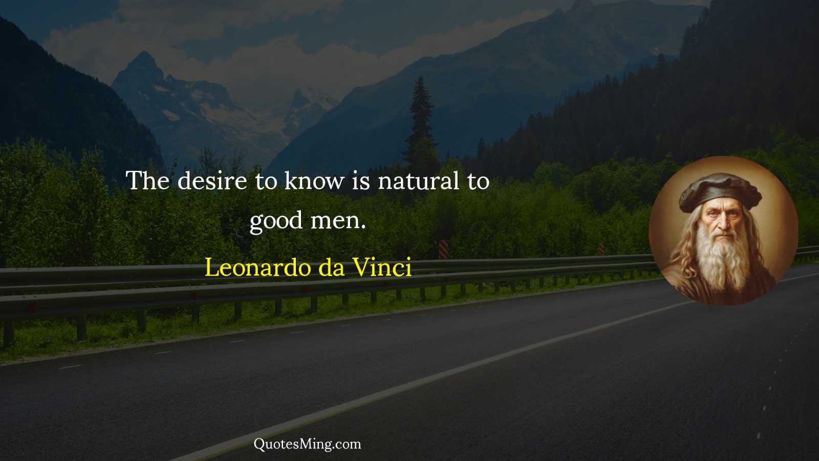 The desire to know is natural to good men