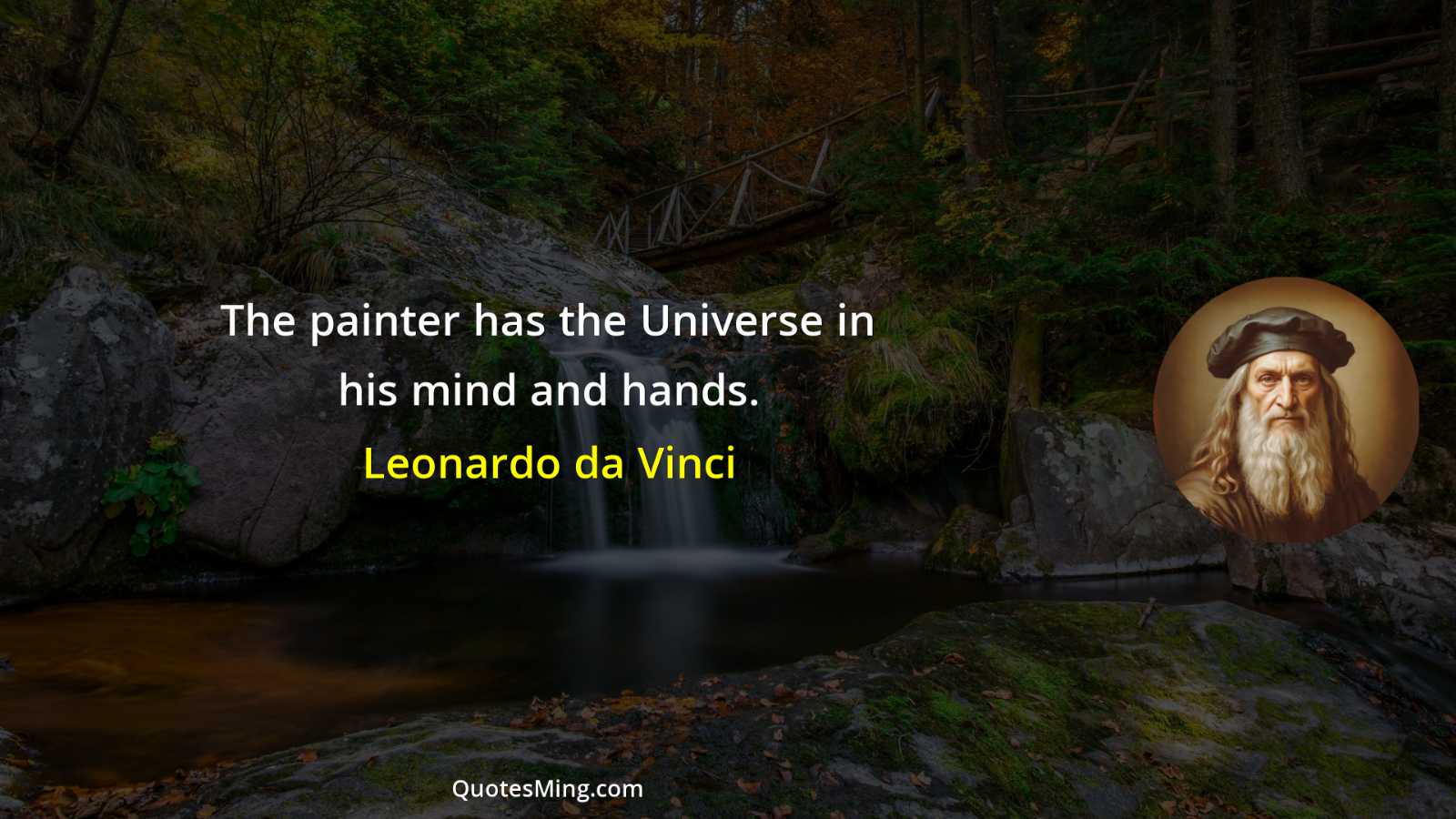 The painter has the Universe in his mind and hands