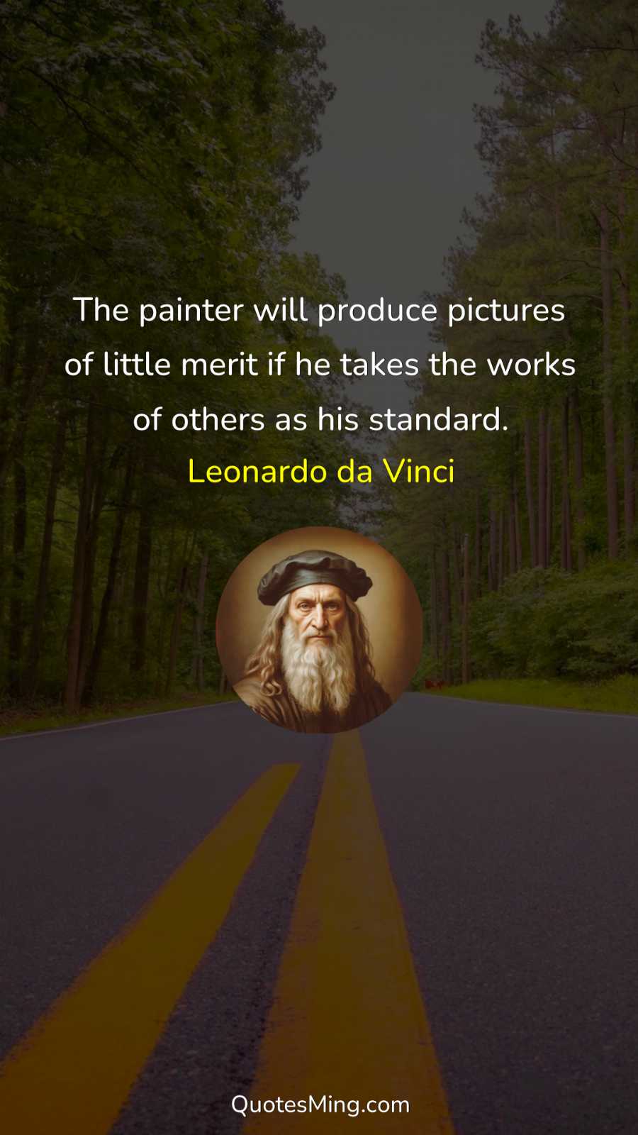 The painter will produce pictures of little merit if he