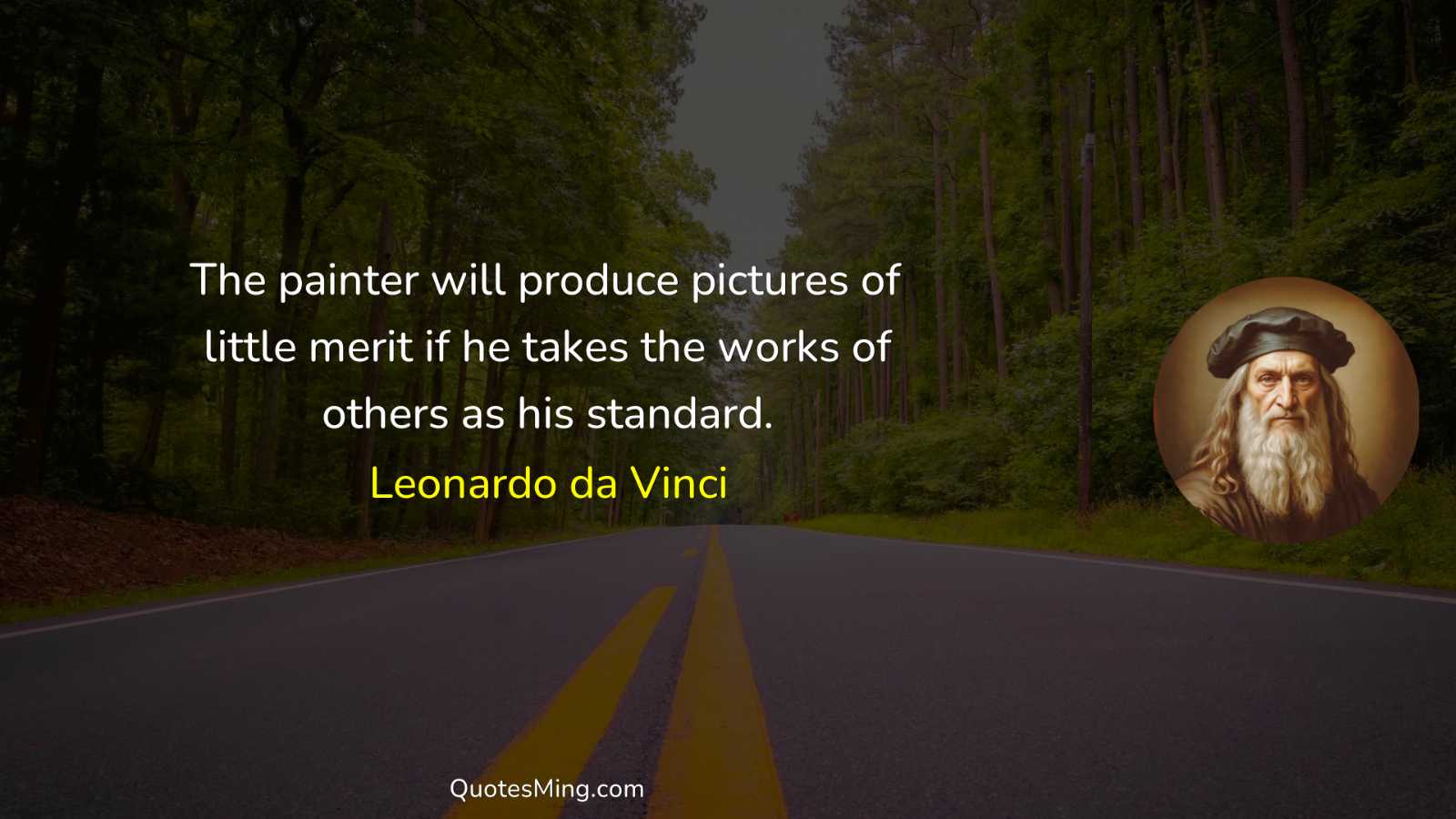 The painter will produce pictures of little merit if he