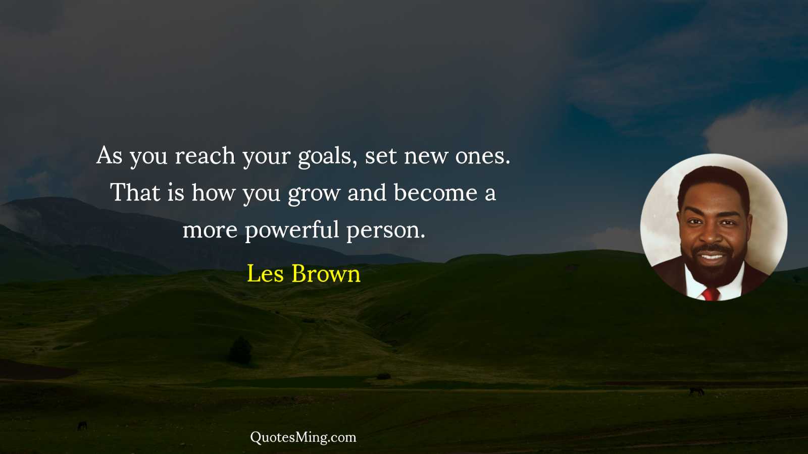 As you reach your goals set new ones That is