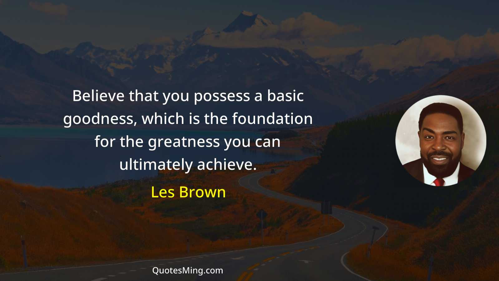 Believe that you possess a basic goodness which is the