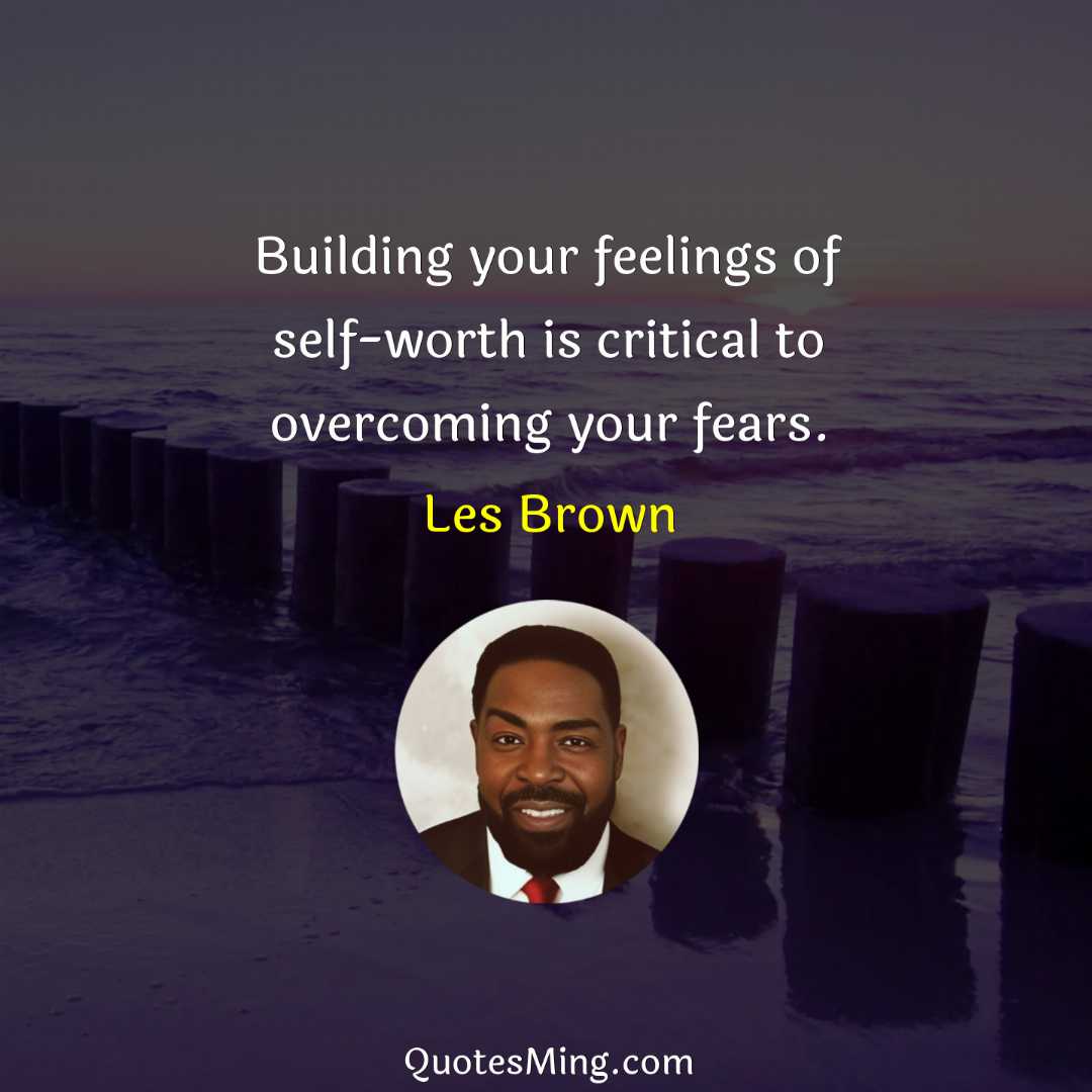 Building your feelings of self-worth is critical to overcoming your