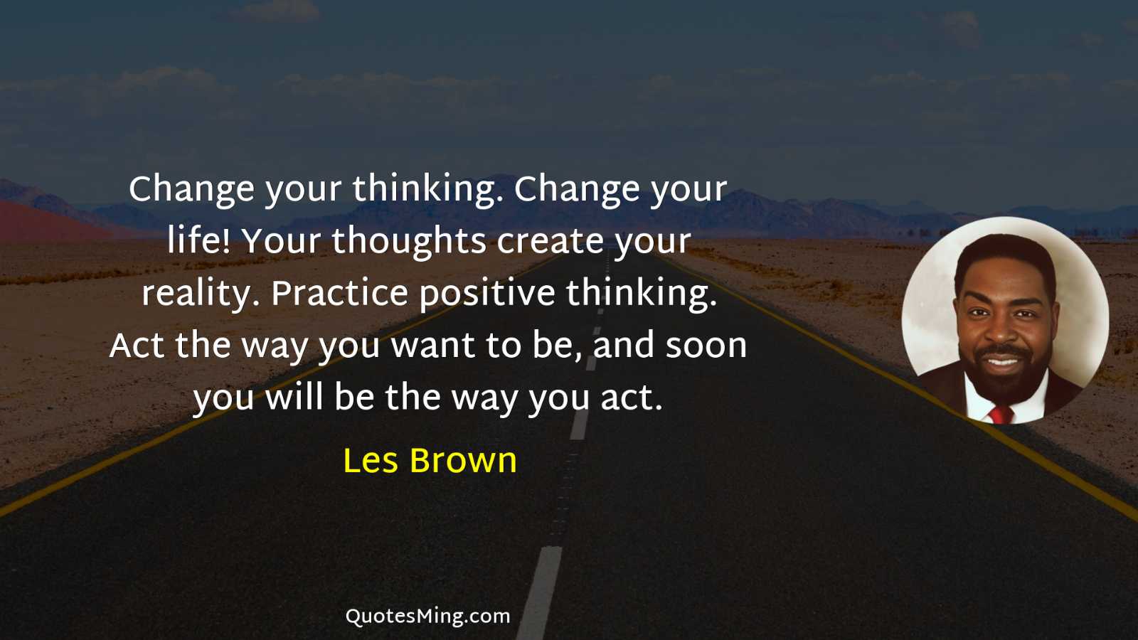 Change your thinking Change your life Your thoughts create your