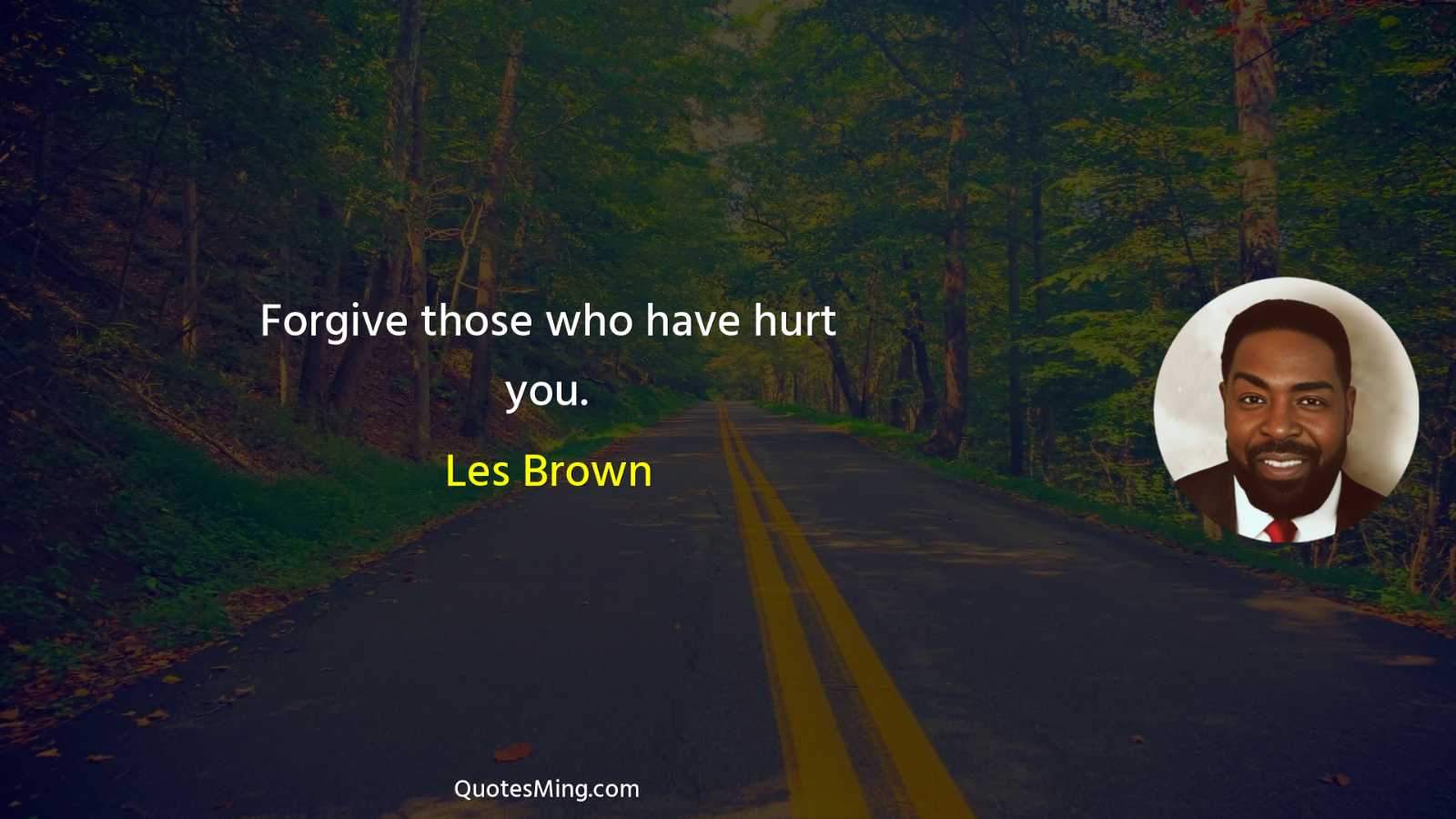 Forgive those who have hurt you