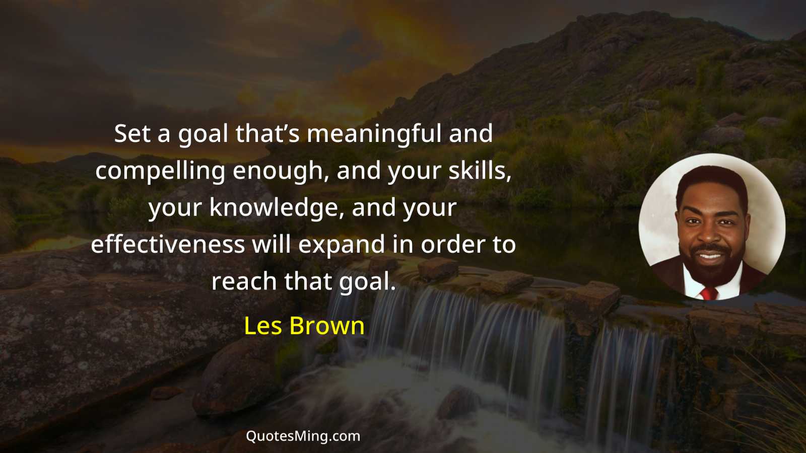 Set a goal that’s meaningful and compelling enough and your