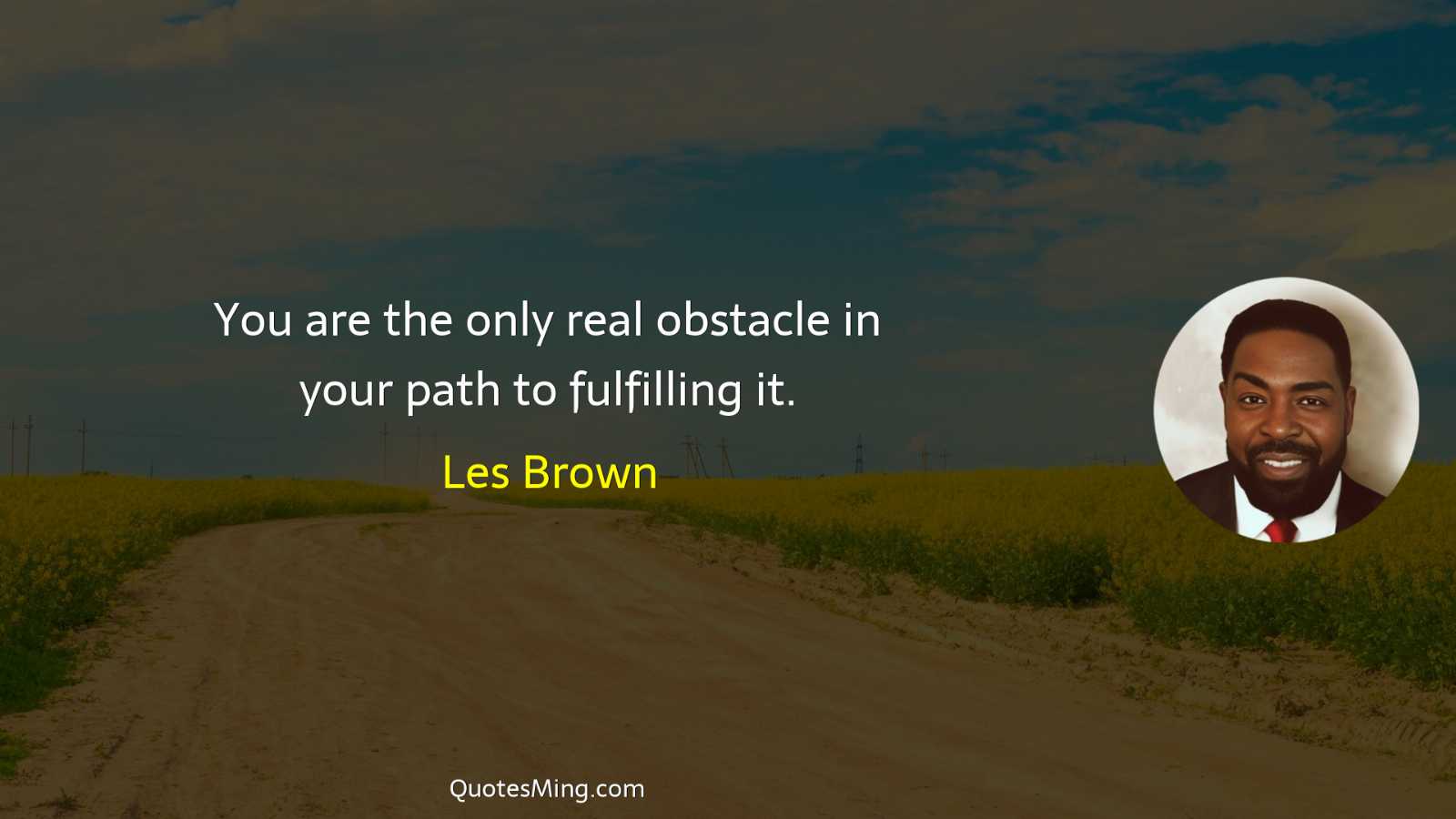 You are the only real obstacle in your path to