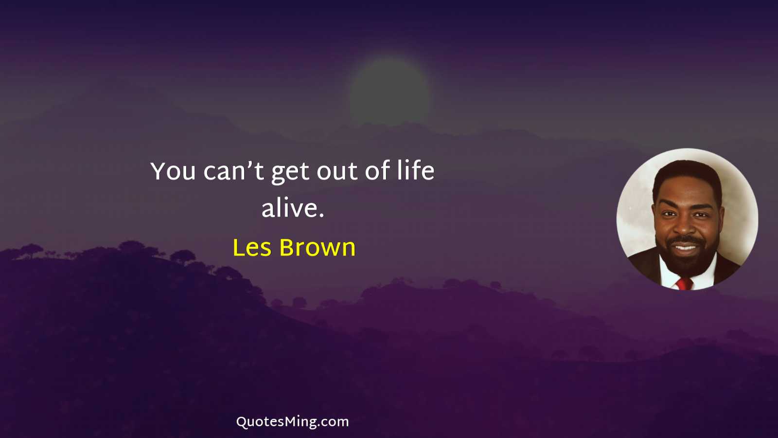 You can’t get out of life alive