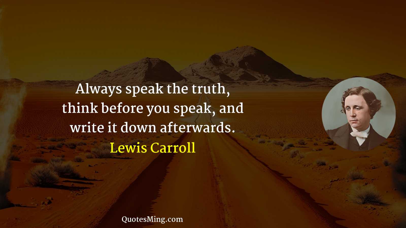 Always speak the truth think before you speak and write