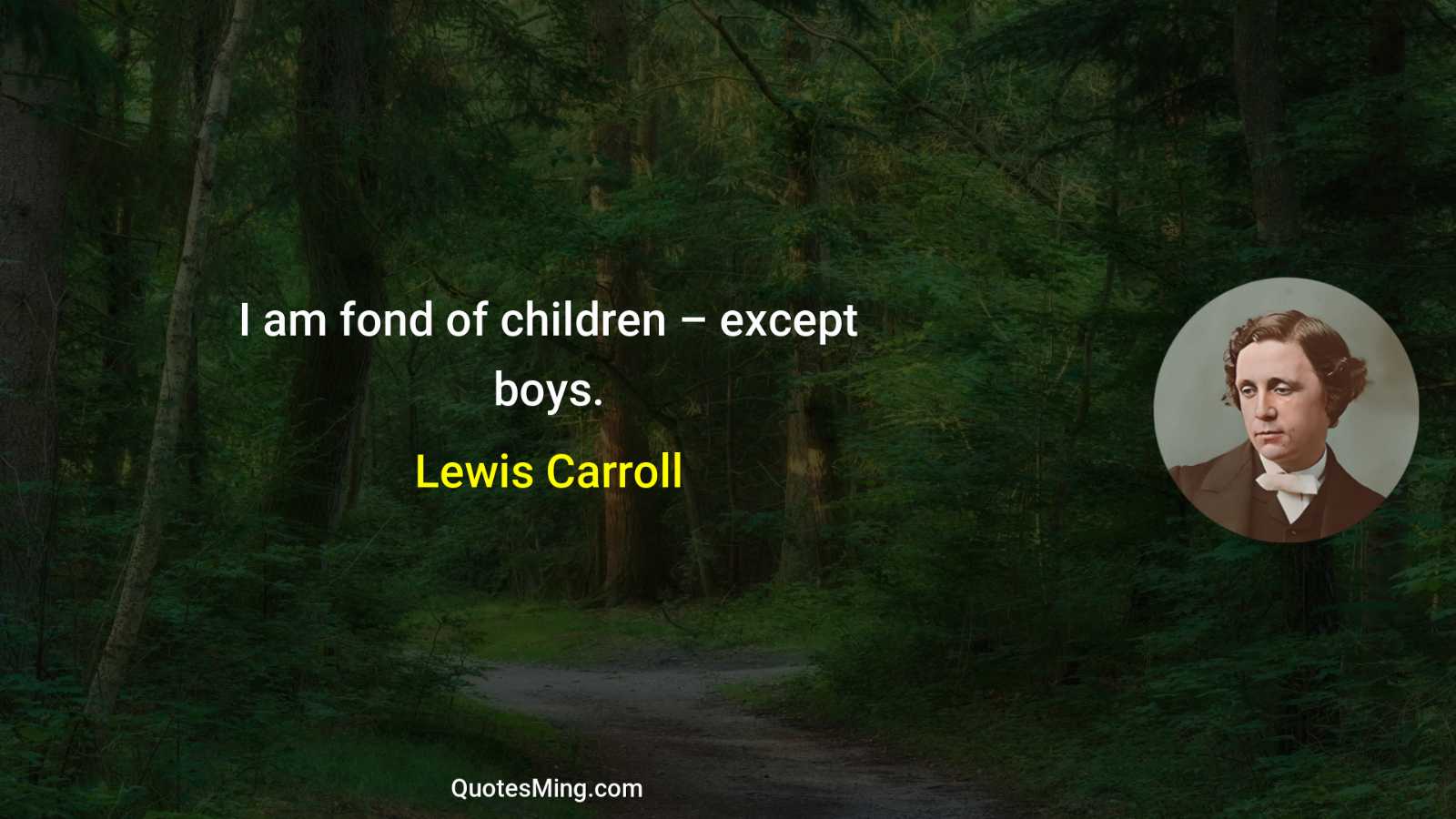 I am fond of children – except boys