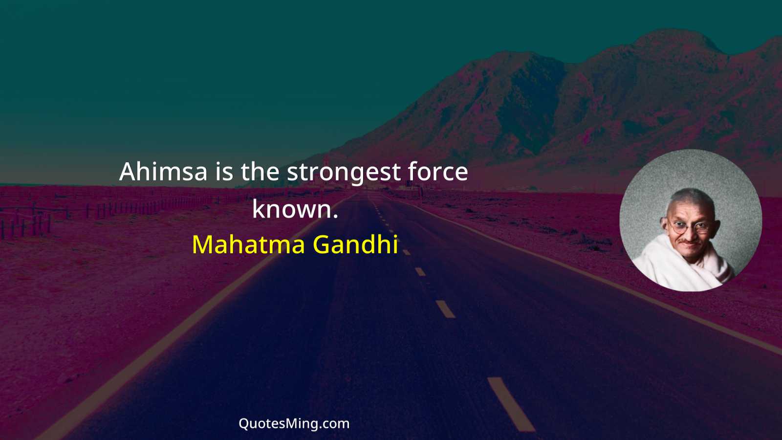 Ahimsa is the strongest force known