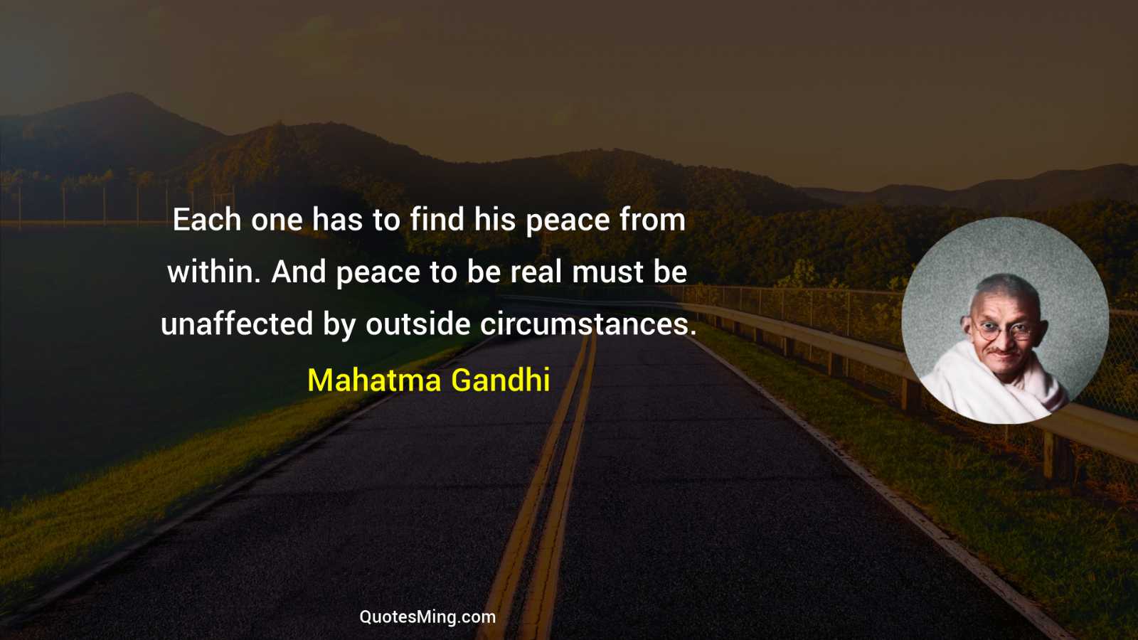 Each one has to find his peace from within And