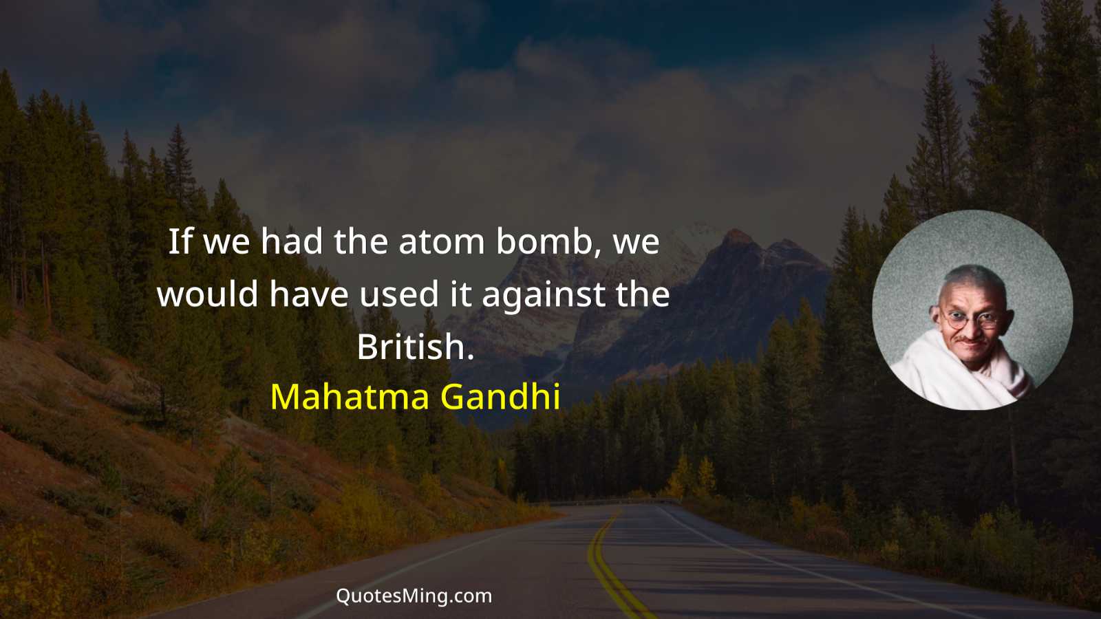 If we had the atom bomb we would have used