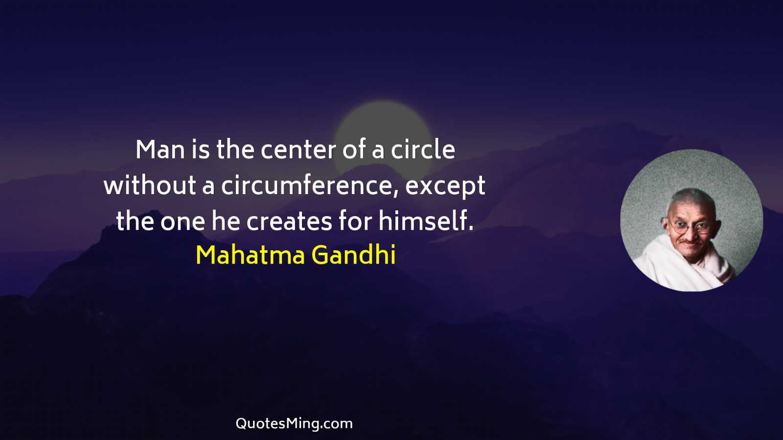 Man is the center of a circle without a circumference