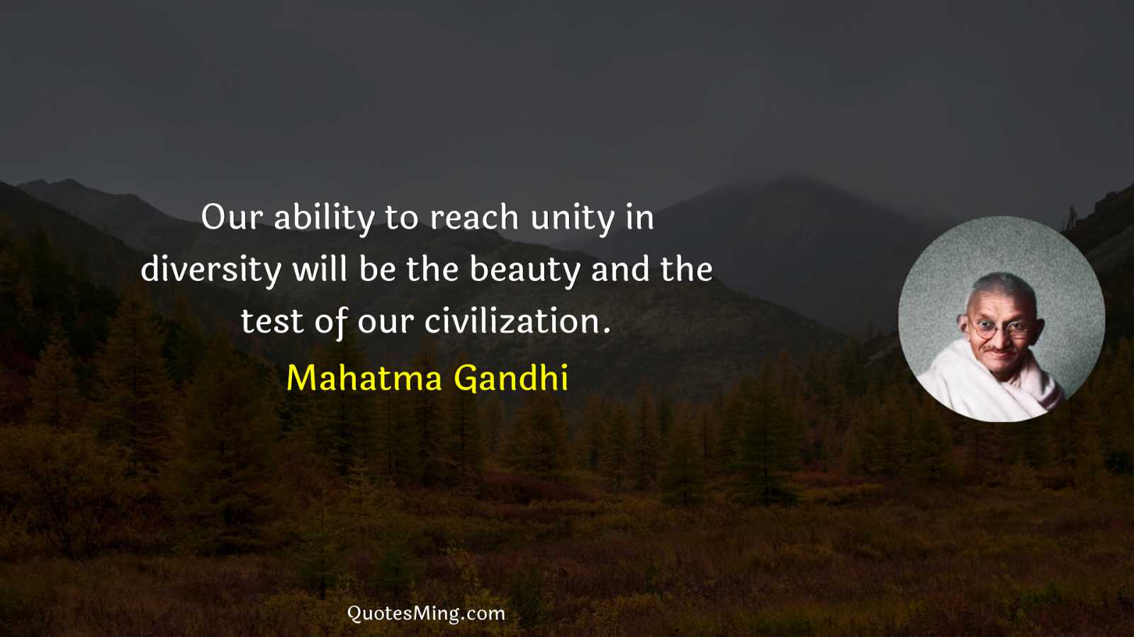 Our ability to reach unity in diversity will be the