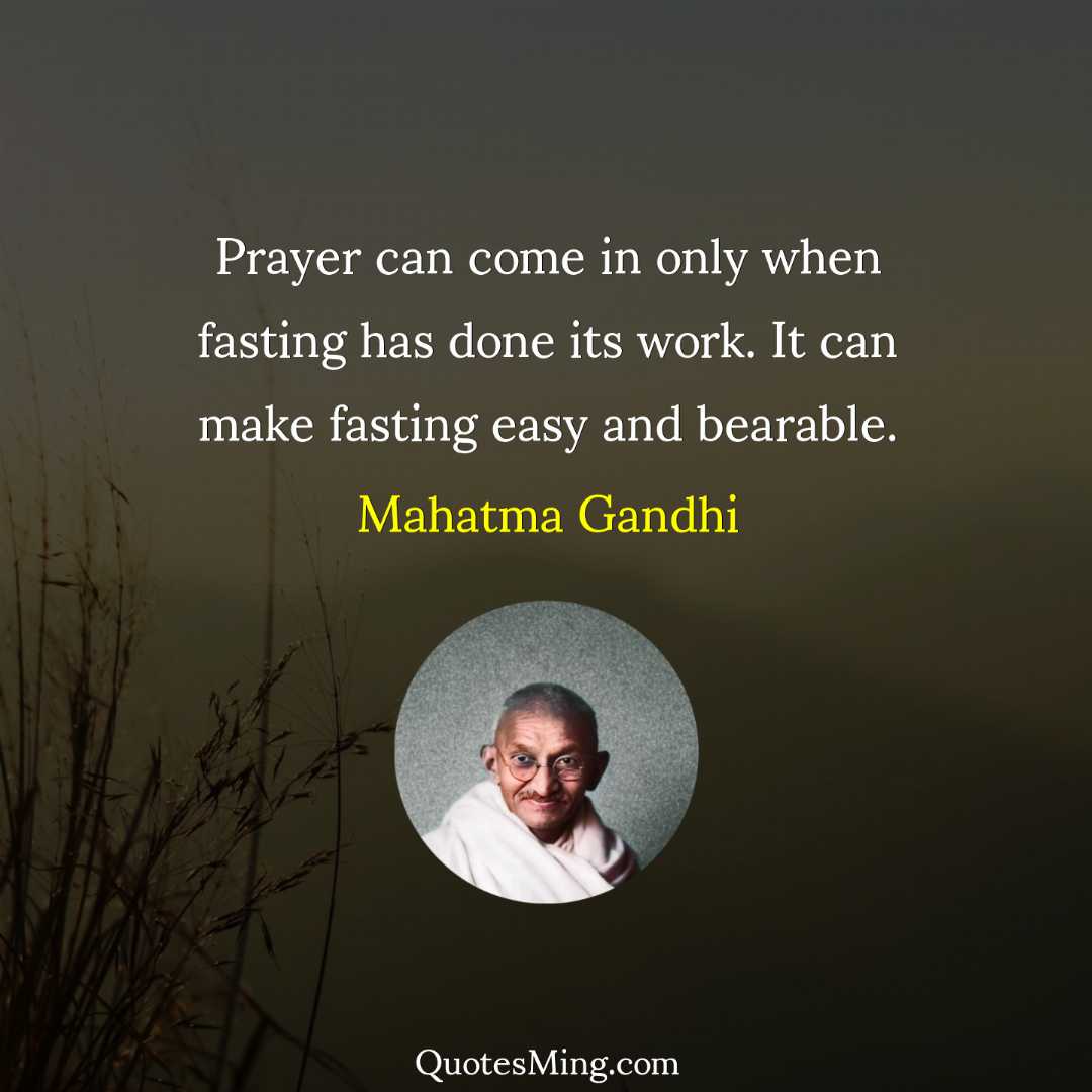 Prayer can come in only when fasting has done its