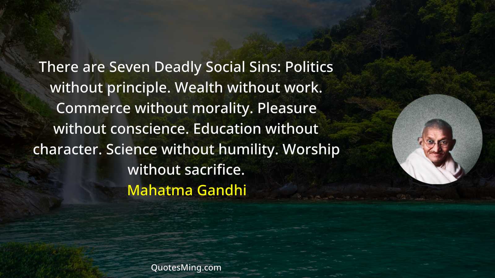 There are Seven Deadly Social Sins: Politics without principle Wealth