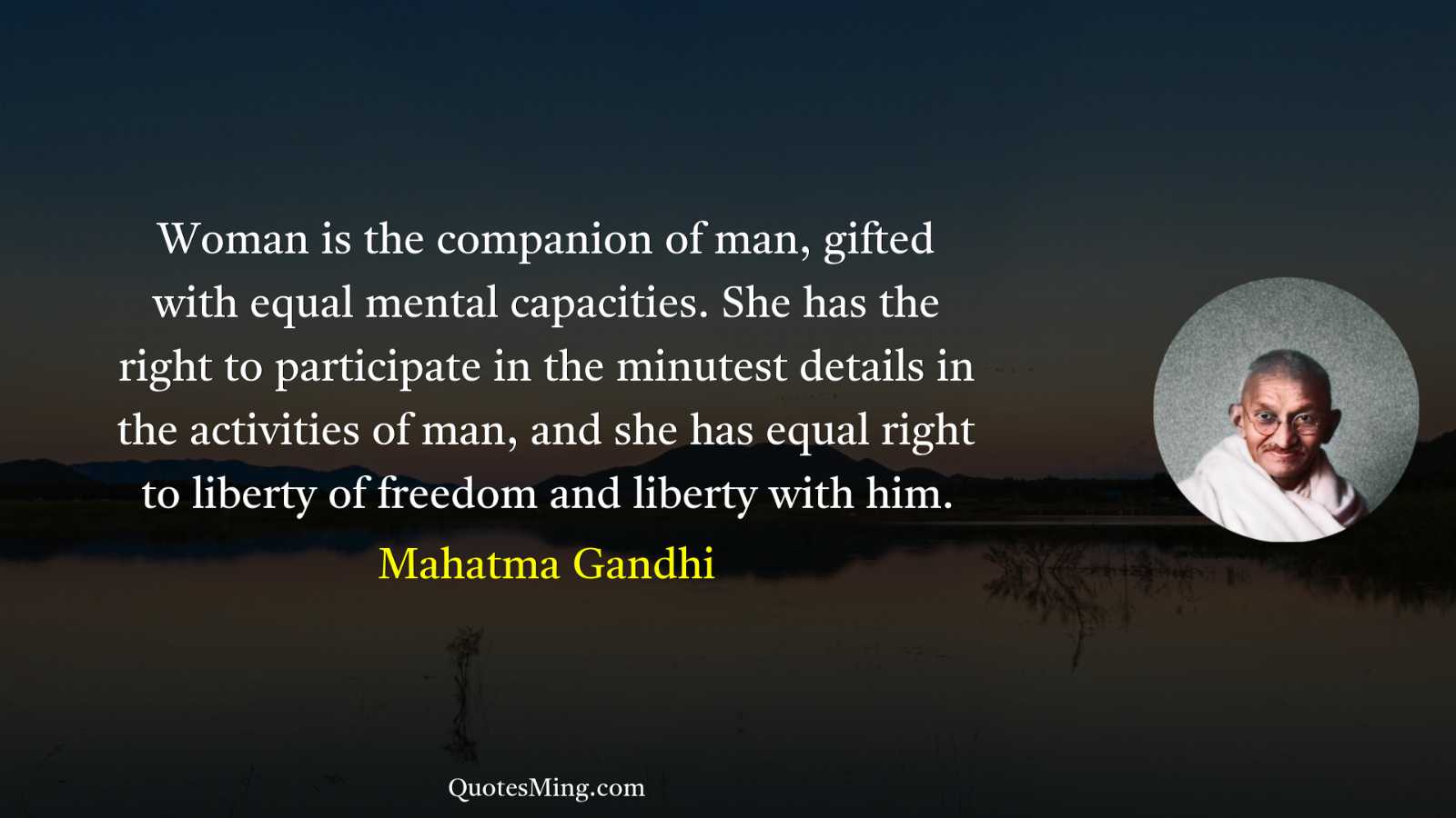 Woman is the companion of man gifted with equal mental