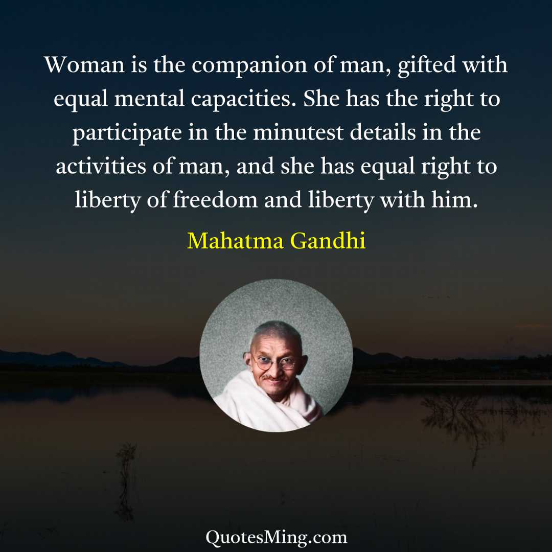 Woman is the companion of man gifted with equal mental