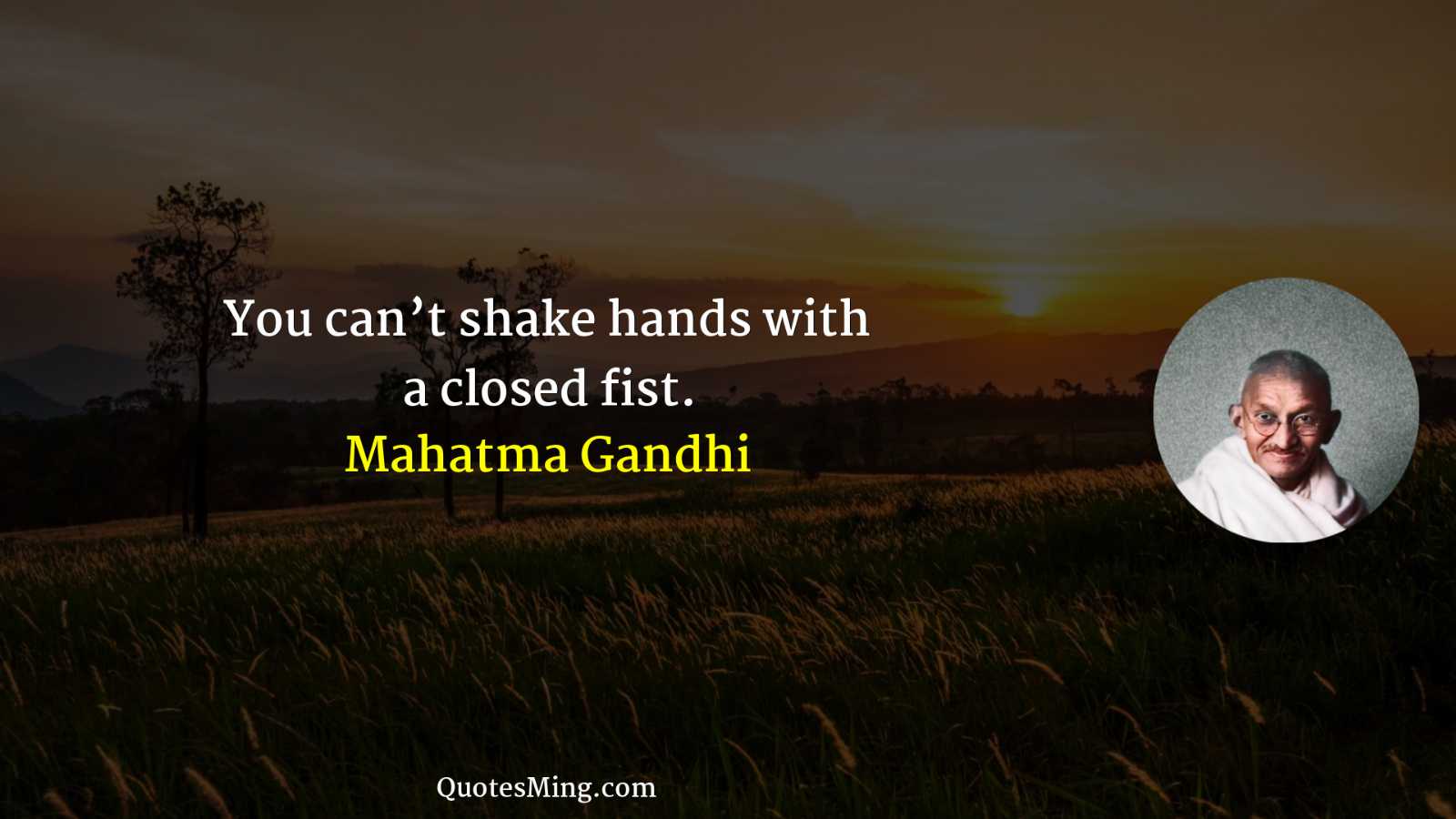 You can’t shake hands with a closed fist