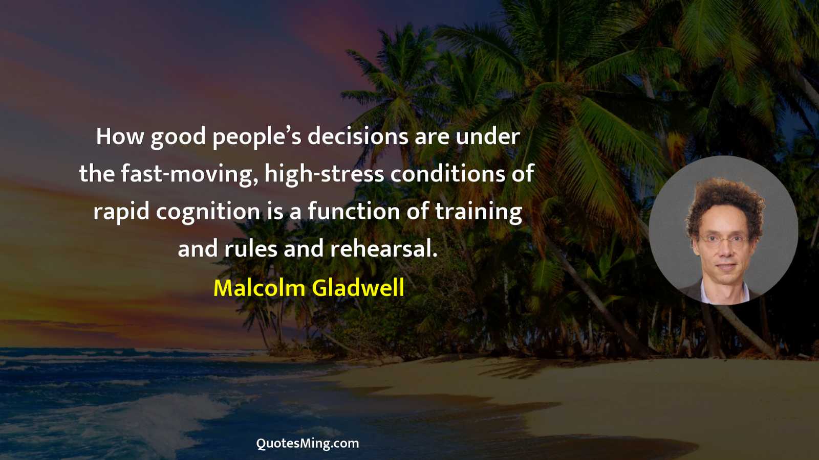 How good people’s decisions are under the fast-moving high-stress conditions