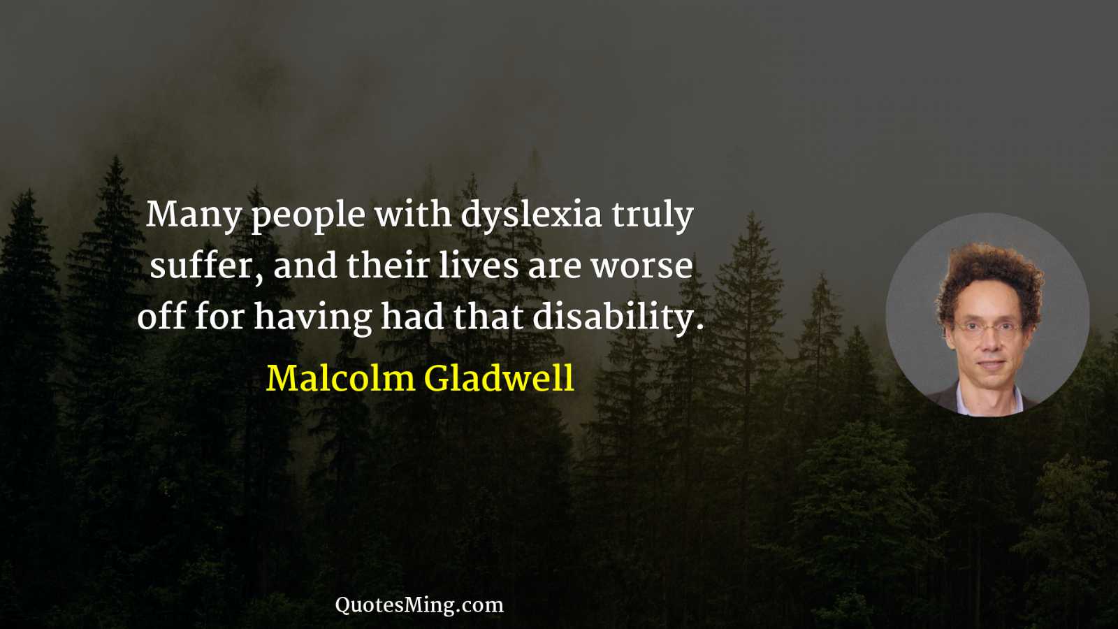 Many people with dyslexia truly suffer and their lives are