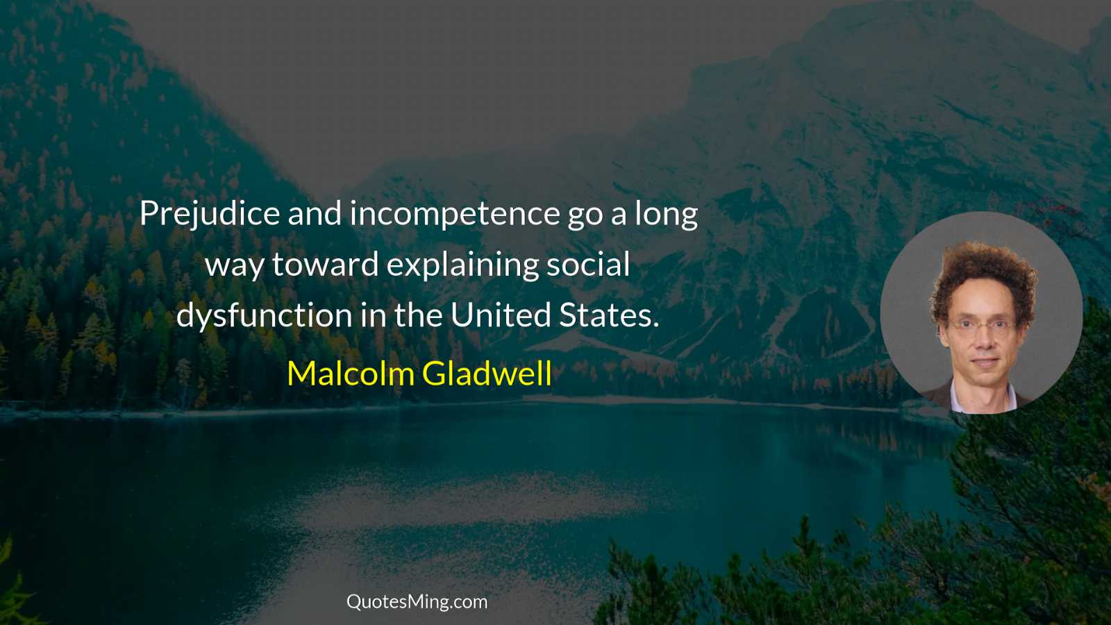 Prejudice and incompetence go a long way toward explaining social