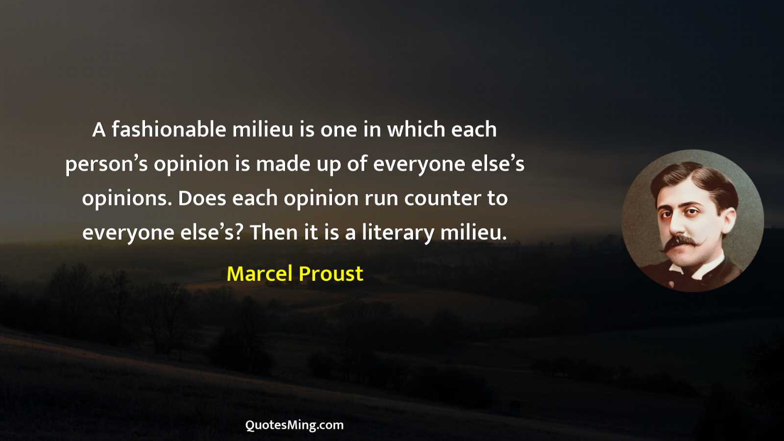 A fashionable milieu is one in which each person’s opinion