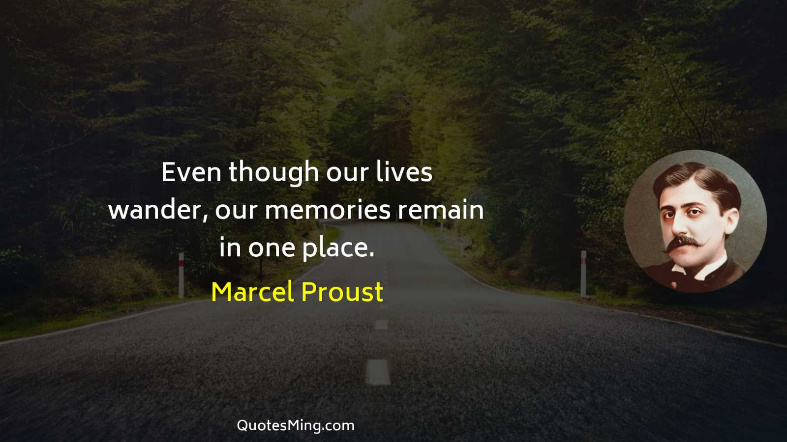 Even though our lives wander our memories remain in one