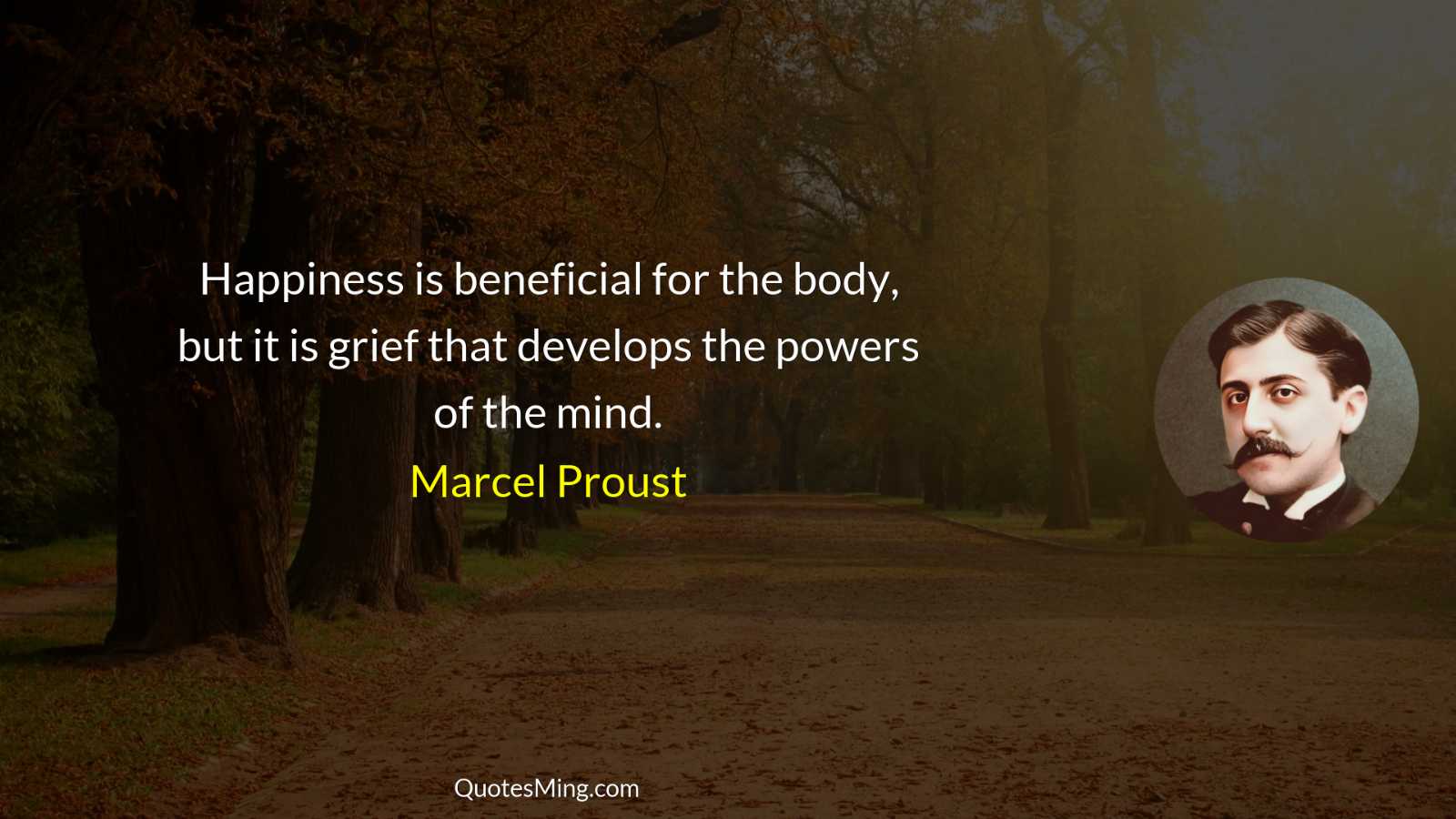 Happiness is beneficial for the body but it is grief