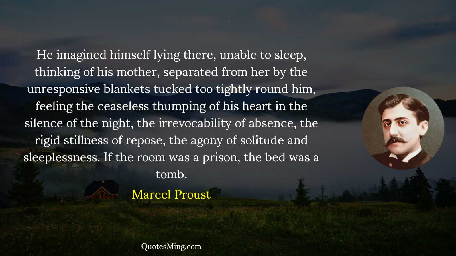 He imagined himself lying there unable to sleep thinking of