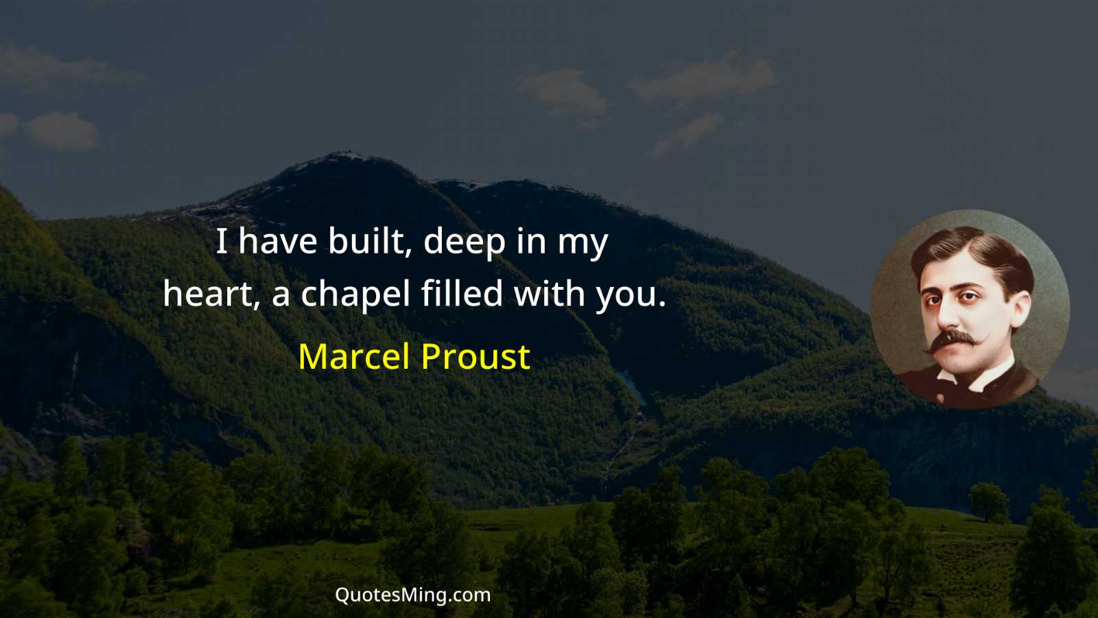 I have built deep in my heart a chapel filled