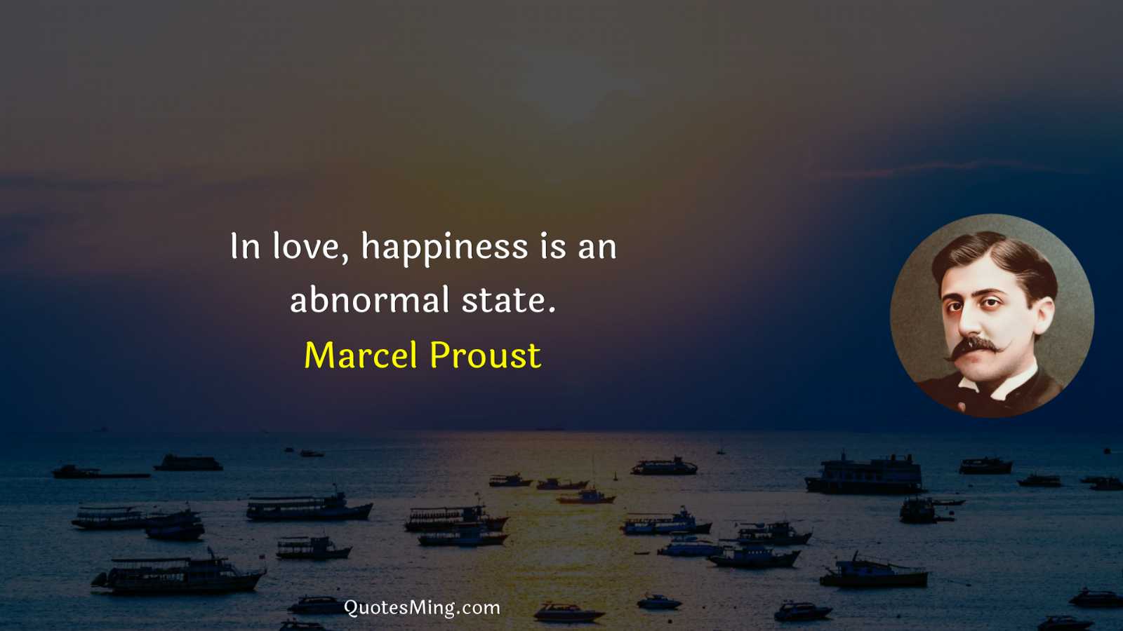 In love happiness is an abnormal state